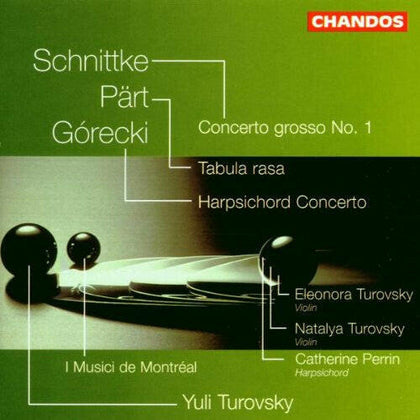 Schnittke* / Pärt* / Górecki* - Yuli Turovsky, I Musici de Montréal, Eleonora Turovsky, Natalya Turovsky, Catherine Perrin – Concerto Grosso No. 1 / T.