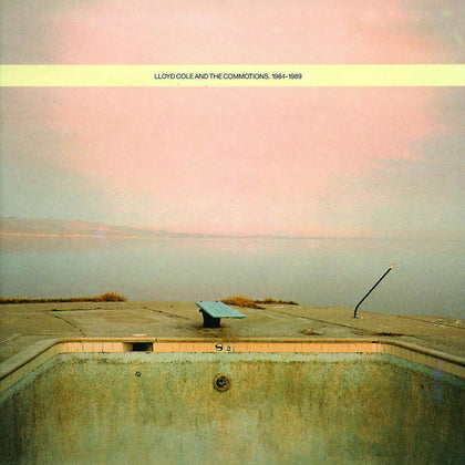 Lloyd Cole and The Commotions: 1984-1989.