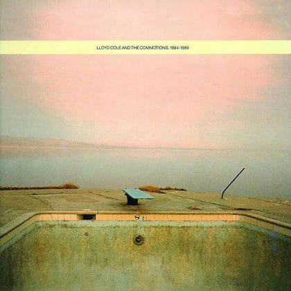 Lloyd Cole and The Commotions: 1984-1989.