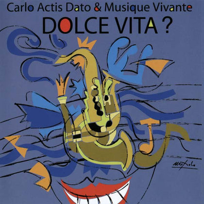 Carlo Actis Dato & Musique Vivante* – Dolce Vita?