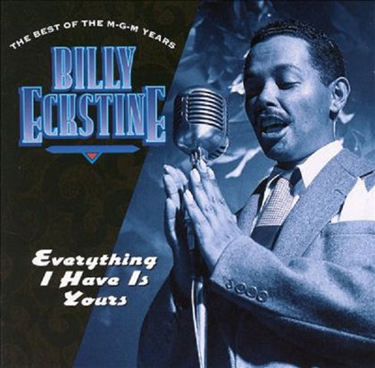 Billy Eckstine – Everything I Have Is Yours (The Best Of The M-G-M Years) Billy Eckstine - Everything I Have Is Yours (The Best Of The M-G-M Years) al