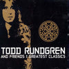 Todd Rundgren & Friends Greatest Classics