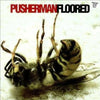 Pusherman - Floored