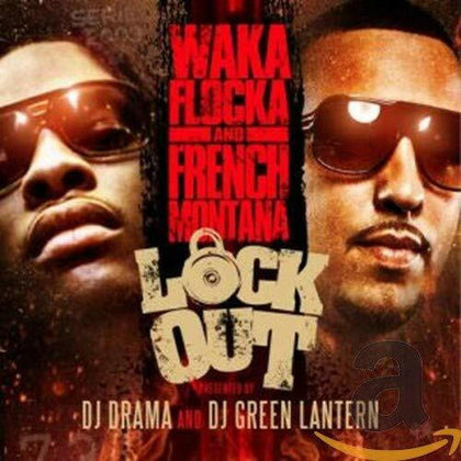 Waka Flocka Flame, French Montana ‎– Lock Out.