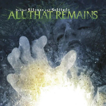 All That Remains - Behind Silence and Solitude [CD].