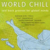World Chill 2 Laid Back Grooves for Global Minds