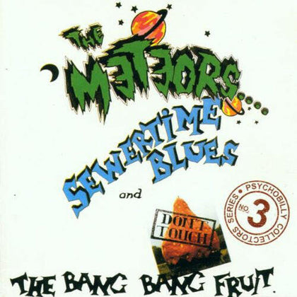 The Meteors Sewertime Blues/ Don't Touch The Bang Bang Fruit.