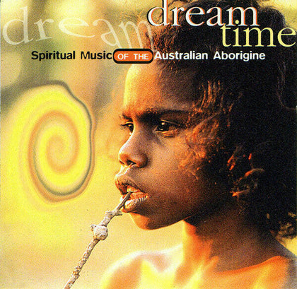 Dream Time (2) – Spiritual Music Of The Australian Aborigine.
