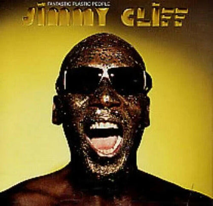 Jimmy Cliff Fantastic Plastic People.