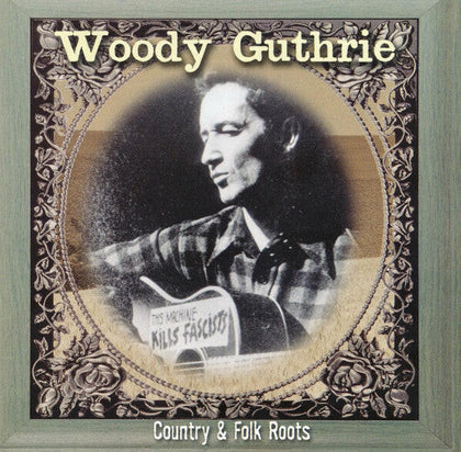 Woody Guthrie – Country & Folk Roots.