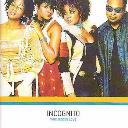 Incognito - Who Needs Love.