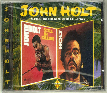 John Holt – Still In Chains / Holt...Plus.