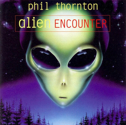 Alien Encounter - Phil Thornton.