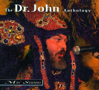 Dr. John - The Dr. John Anthology: Mos' Scocious.