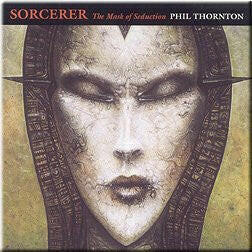 Phil Thornton – Sorcerer - The Mask Of Seduction.